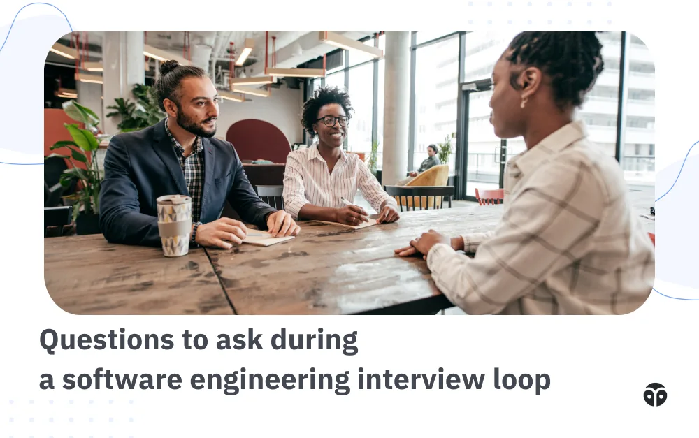 Questions to ask during a software engineering interview loop