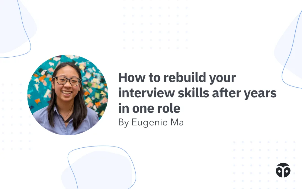 How to rebuild your interview skills after years in one role
