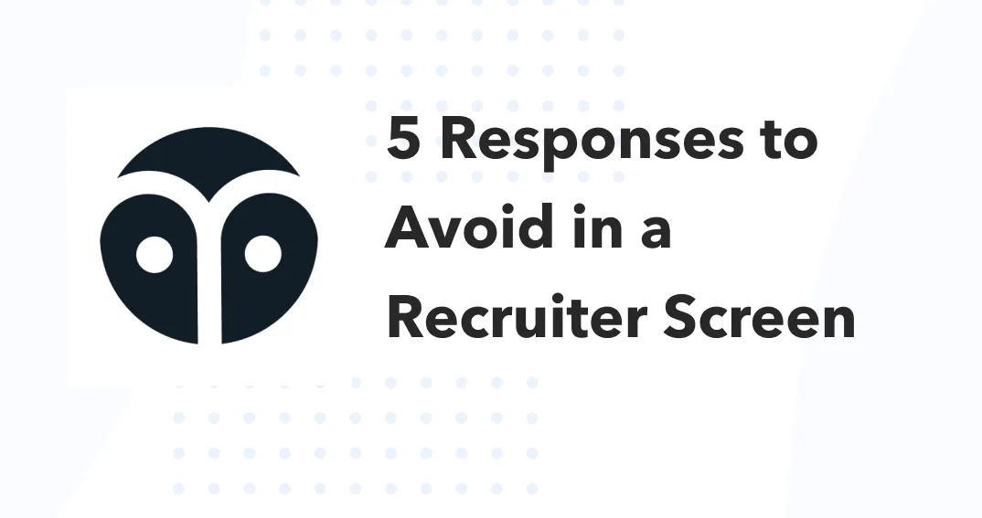 5 responses to avoid when a recruiter asks, “What are you looking for in your next role?”