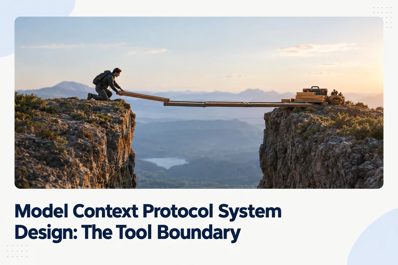 Model Context Protocol System Design: The Tool Boundary