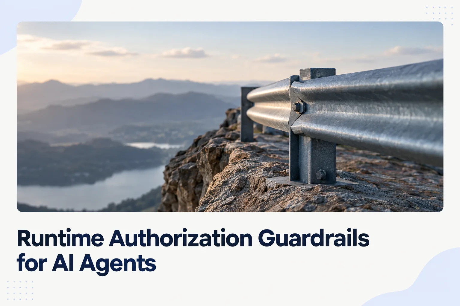 Runtime Authorization Guardrails for AI Agents